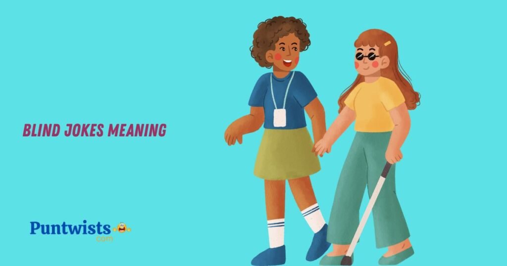 Blind Jokes Meaning