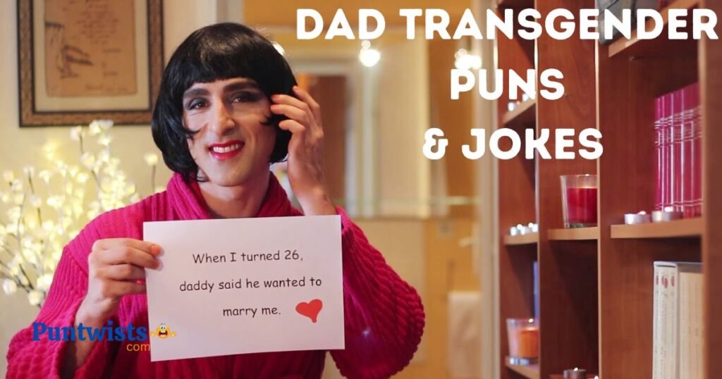 Dad Transgender Puns And Jokes