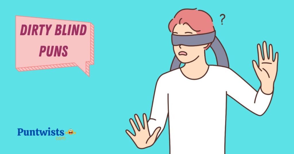 Dirty Blind Puns