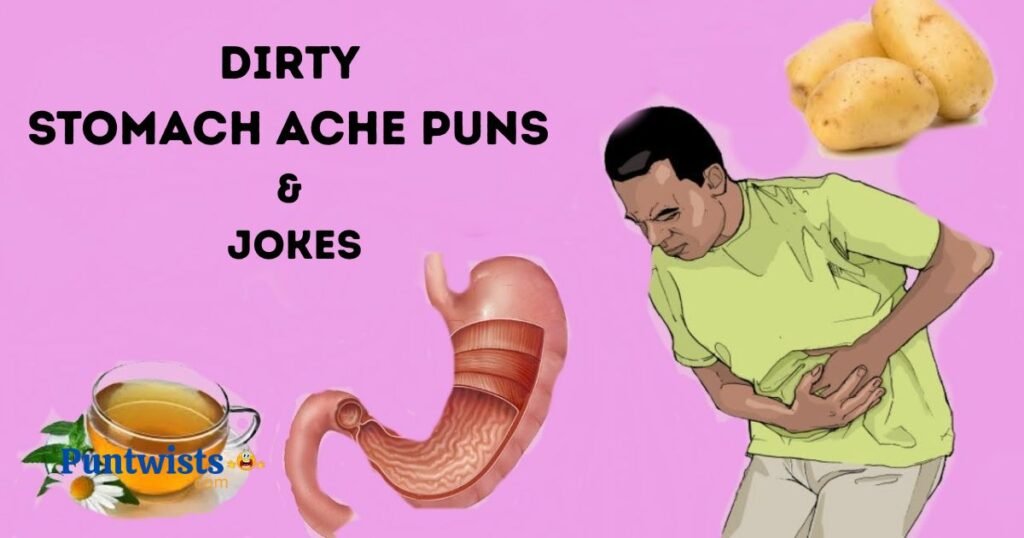 Dirty Stomach Ache Puns And Jokes