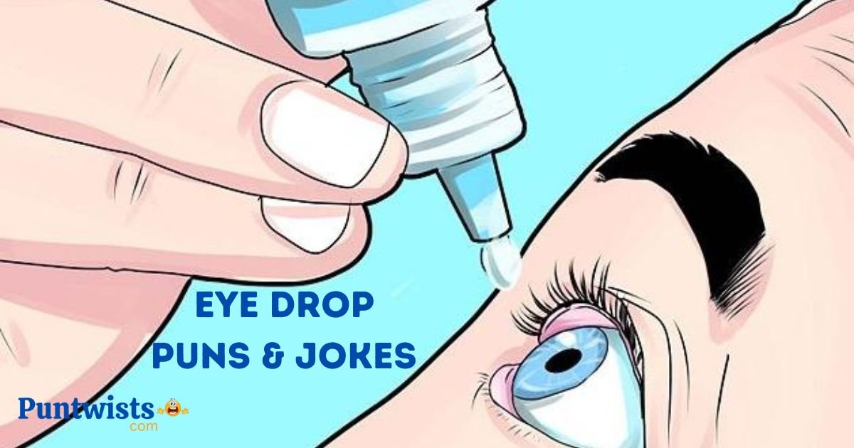 Eye Drop Puns And Jokes