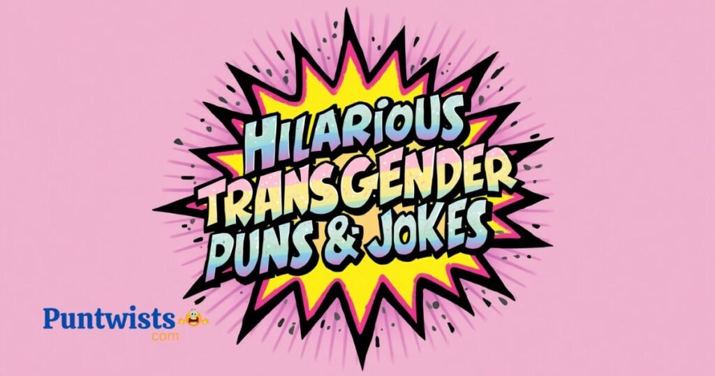 Hilarious Transgender Puns And Jokes