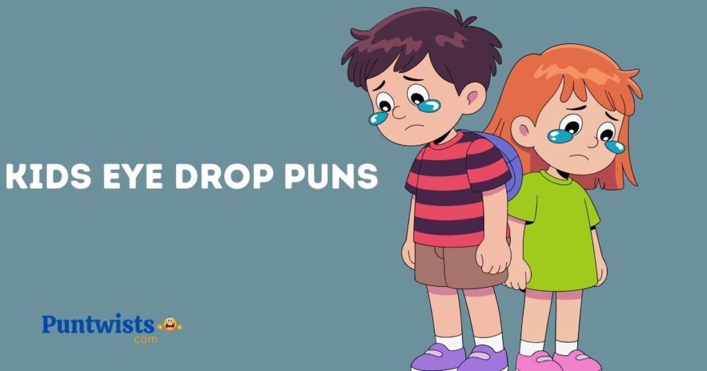 Kids Eye Drop Puns
