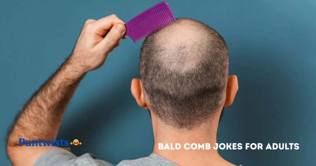 Bald Comb Jokes For Adults