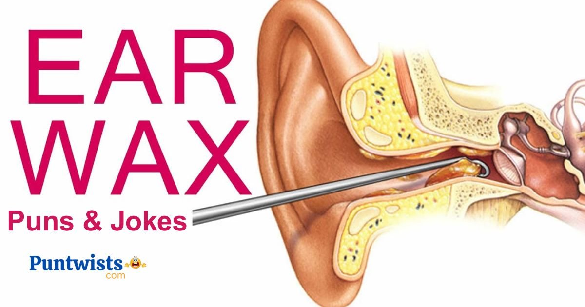365+ Ear Wax Puns & Jokes That’ll Make You Listen Up! 2026