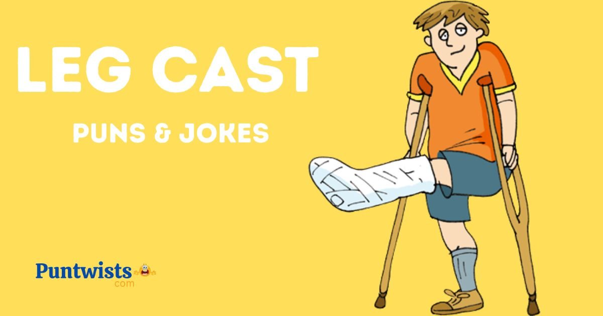 495+ Leg Cast Puns & Jokes That’ll Crack You Up! 2026