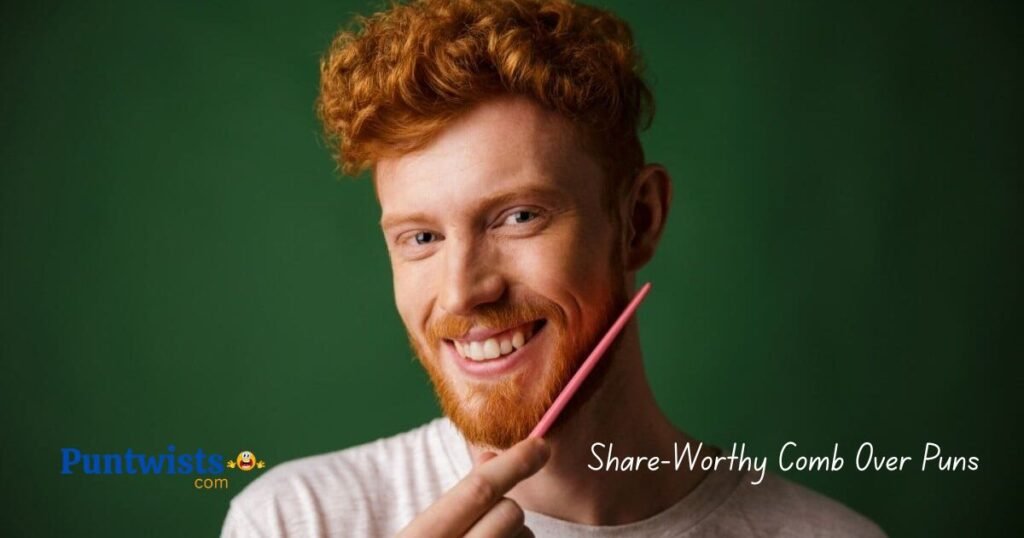 Share Worthy Comb Over Puns