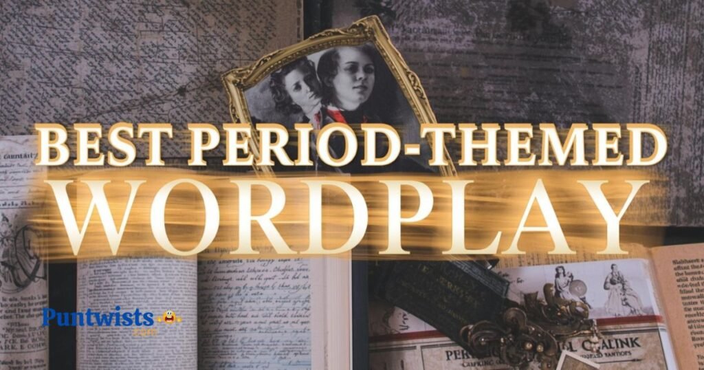 Best Period Themed Wordplay