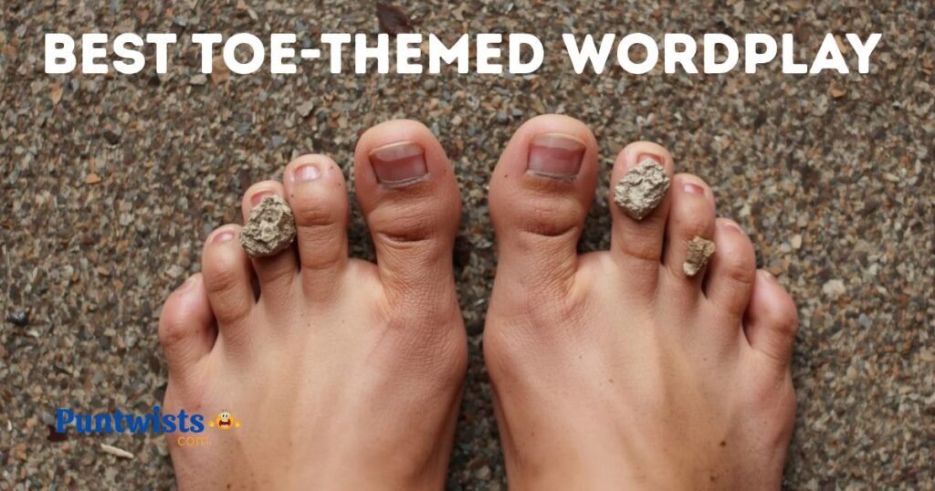 Best Toe Themed Wordplay