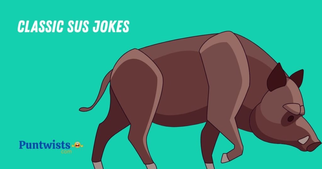Classic Sus Jokes