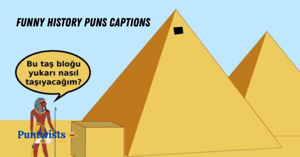 Funny History Puns Captions