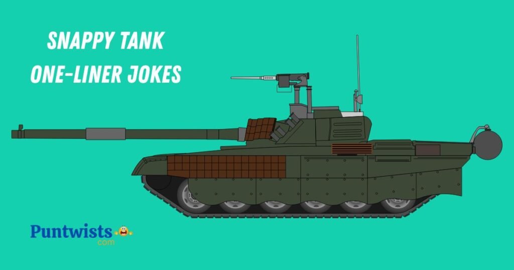 Snappy Tank One Liner Jokes