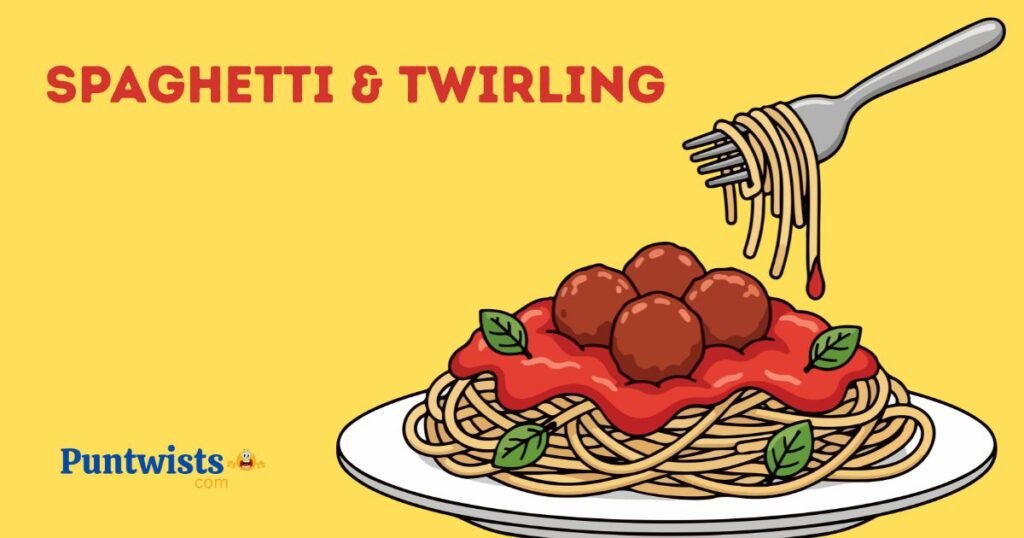Spaghetti And Twirling