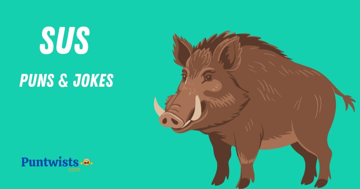 Sus Puns And Jokes
