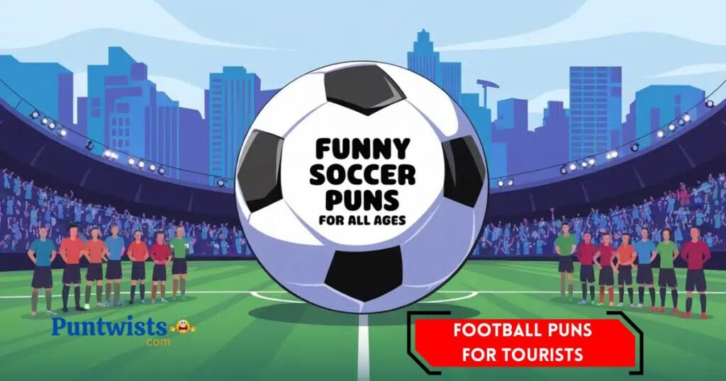 Football Puns For Tourists