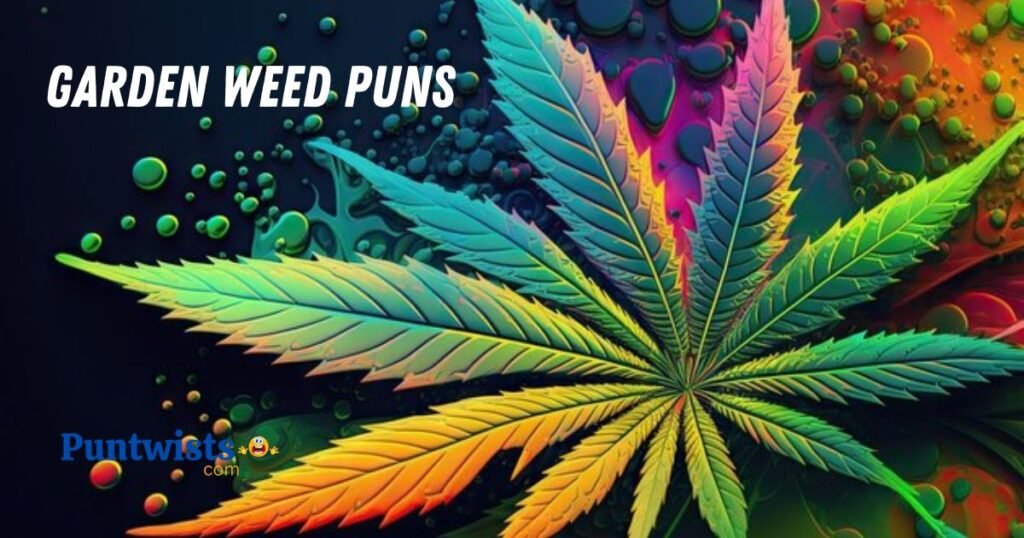 Garden Weed Puns