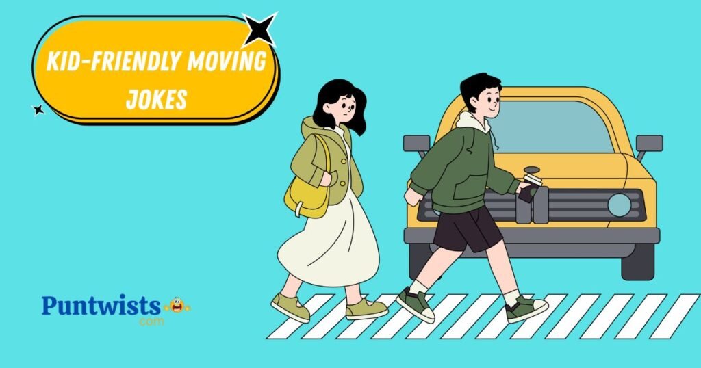 Kid Friendly Moving Jokes