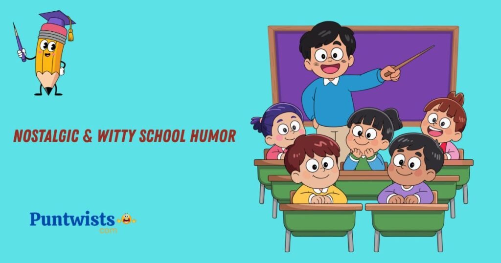Nostalgic And Witty School Humor