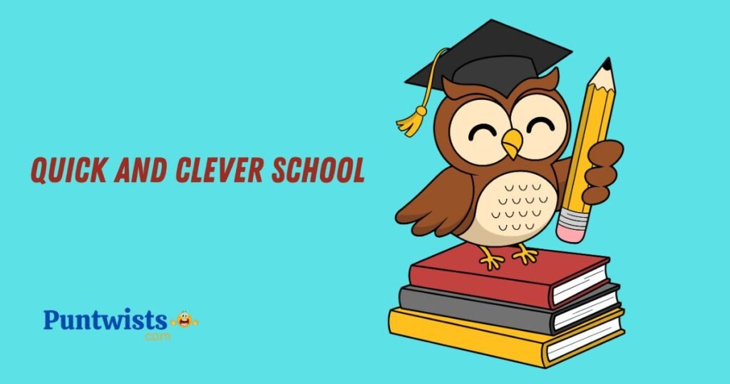 Quick And Clever School