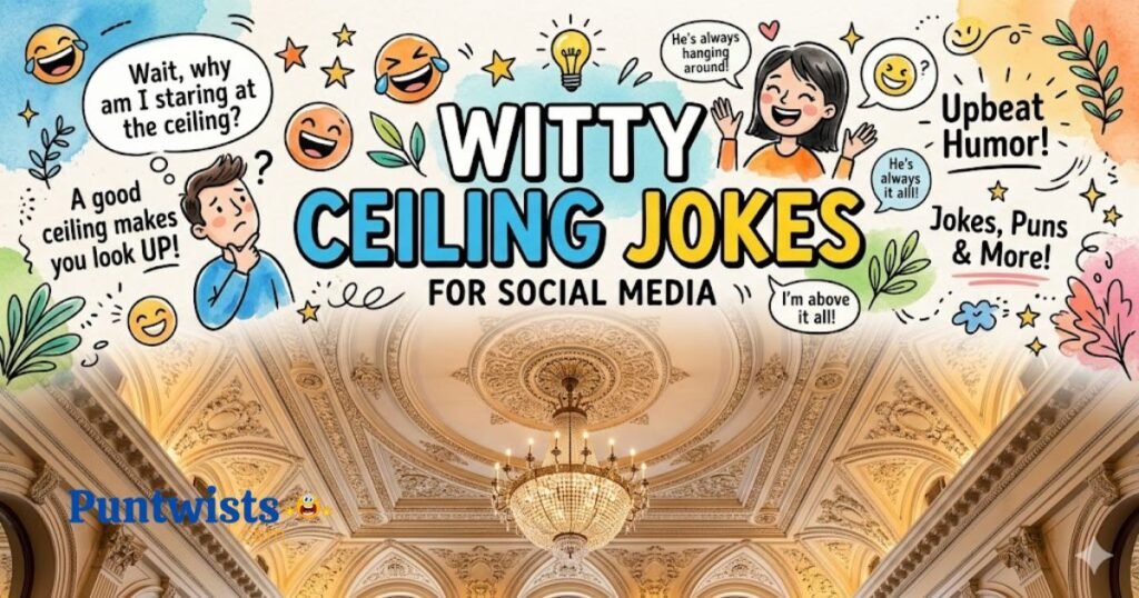 Witty Ceiling Jokes For Social Media
