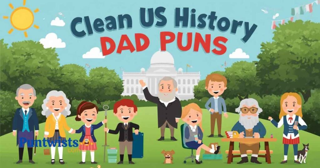 Clean Us History Dad Puns